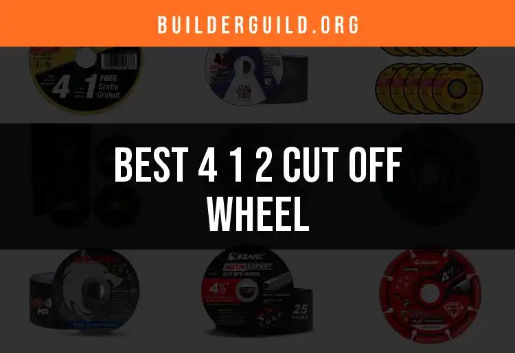 14 Top 4 1 2 Cut Off Wheels for Your Projects