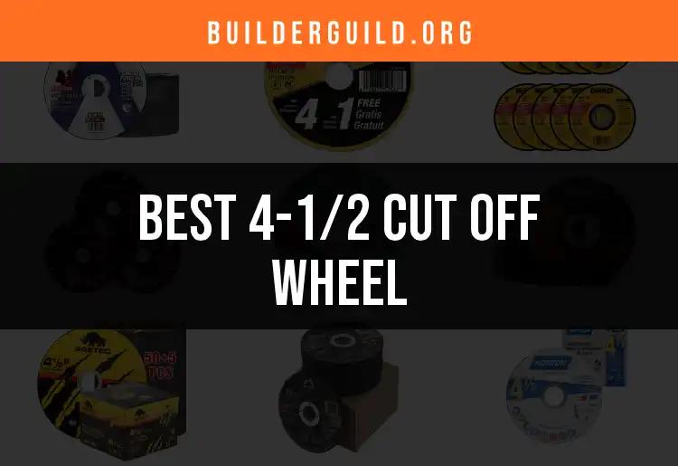 11 Best 4-1/2 Cut Off Wheels for Precision Cutting