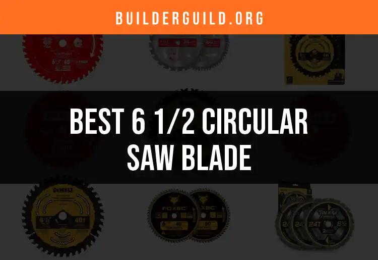 Top 10 6 1/2 Circular Saw Blades for Precision Cuts