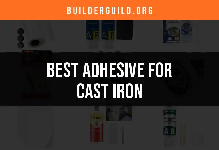 11 Top Adhesives for Cast Iron: Stronger Together