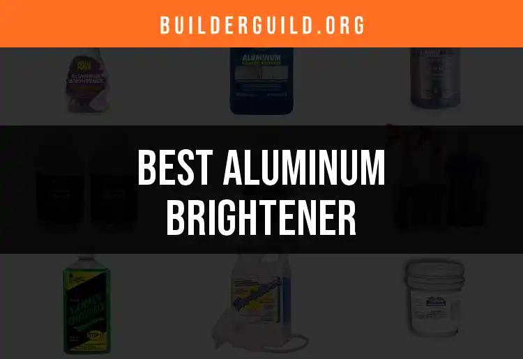 12 Best Aluminum Brighteners for a Dazzling Finish