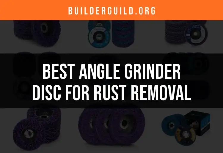 12 Best Angle Grinder Discs for Rust Removal