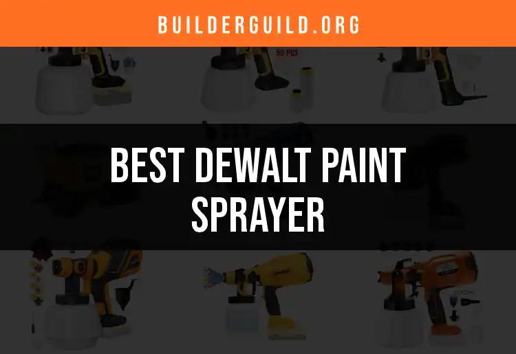 11 Best Dewalt Paint Sprayers for Perfect Finishes