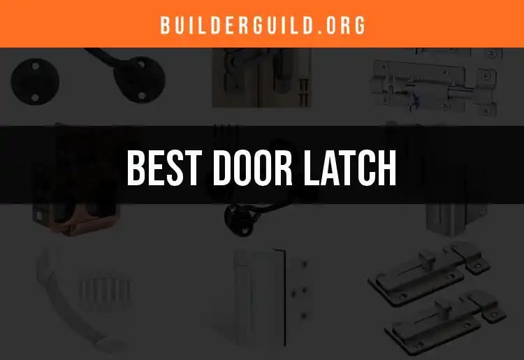 15 Best Door Latches for Every Entryway Need