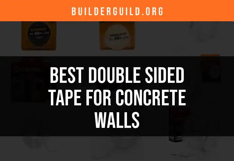 17 Best Double Sided Tapes for Concrete Walls
