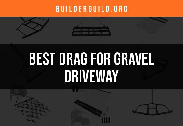13 Best Drags for Gravel Driveway Perfection