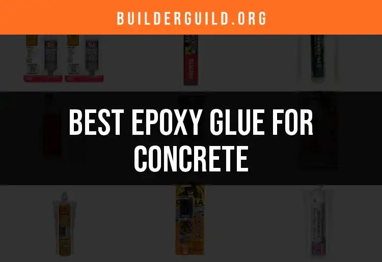 17 Best Epoxy Glues for Concrete: Quick and Reliable Choices