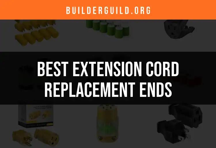 10 Best Extension Cord Replacement Ends for Your Needs