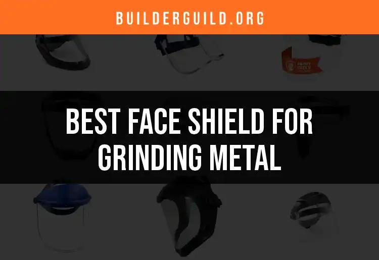 14 Essential Face Shields for Grinding Metal Reviewed