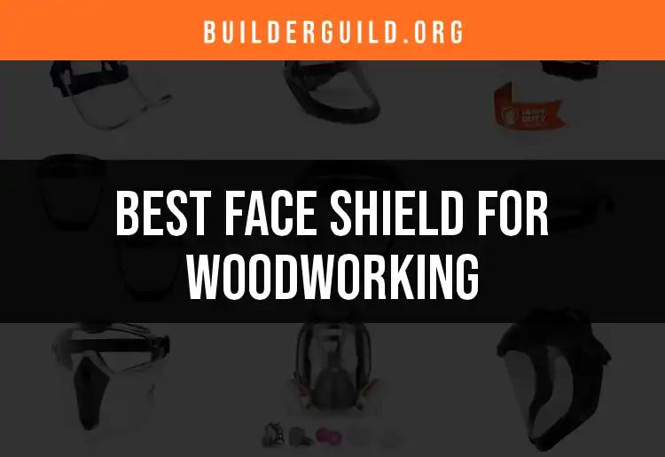 14 Ideal Face Shields for Woodworking Enthusiasts