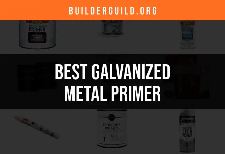 The 13 Best Galvanized Metal Primers for Your Project