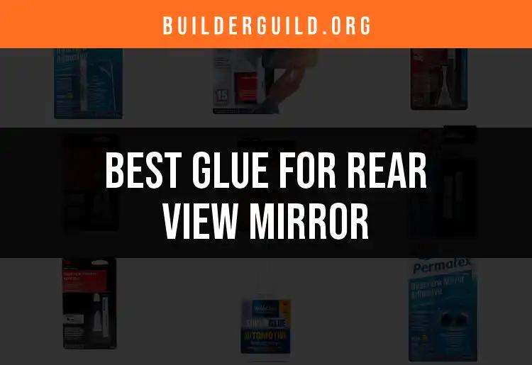 14 Top Glues for Rear View Mirrors: Quick & Reliable Picks