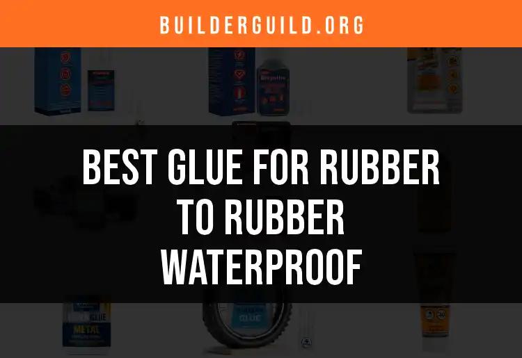 16 Outstanding Glues for Waterproof Rubber Bonding