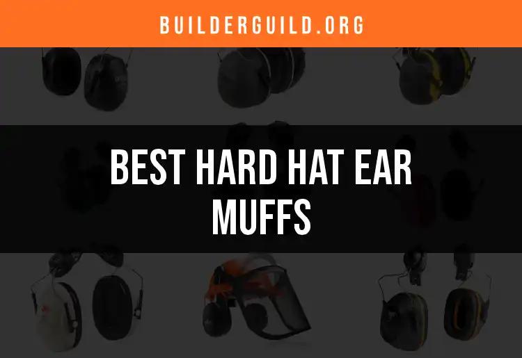 11 Must-Have Hard Hat Ear Muffs for Construction Safety
