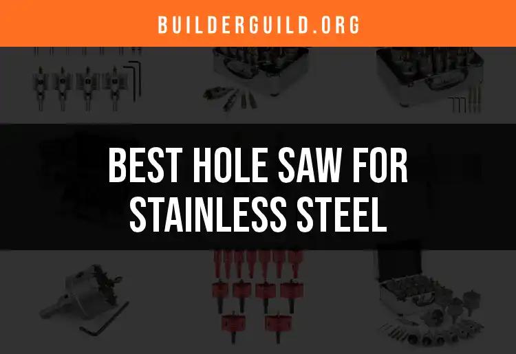 Top 10 Hole Saws for Stainless Steel You Need to Know