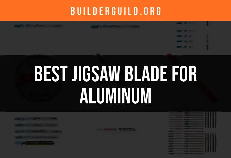 Top 10 Jigsaw Blades for Aluminum You Should Consider