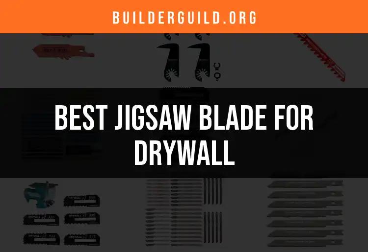The 12 Best Jigsaw Blades for Drywall You Need to Know