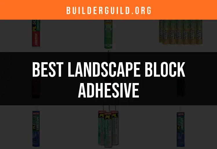 14 Landscape Block Adhesives That Make Your Projects Shine