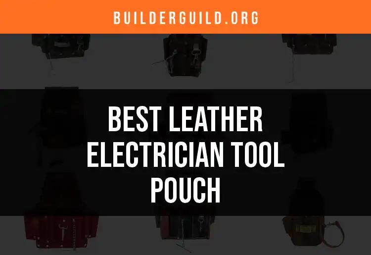 Top 10 Leather Electrician Tool Pouches for Pros