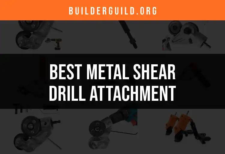 Top 10 Metal Shear Drill Attachments for Precision Cuts