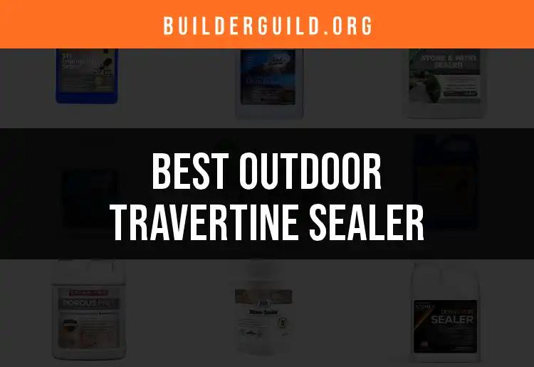 17 Best Outdoor Travertine Sealers for Your Project