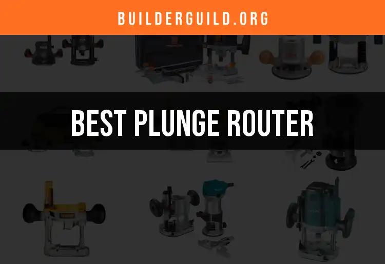 12 Must-Have Plunge Routers for Every Woodworker