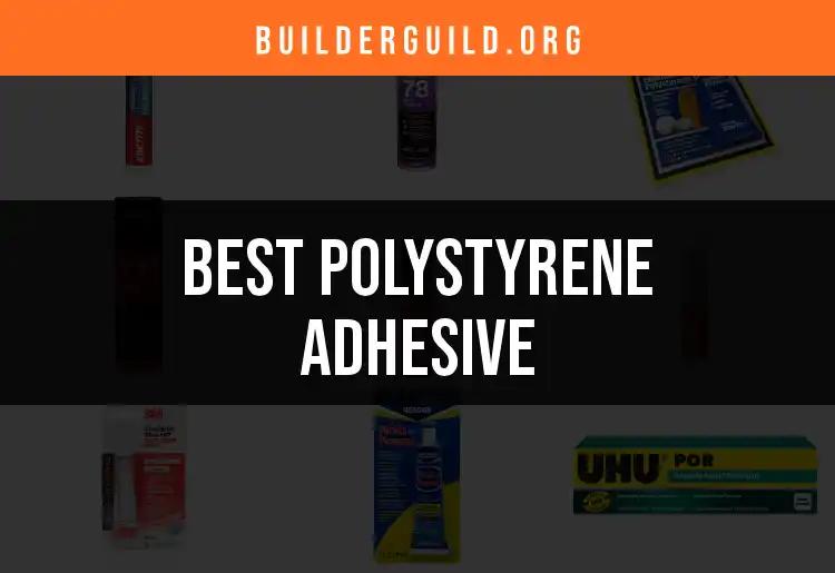 16 Best Polystyrene Adhesives To Secure Your Projects