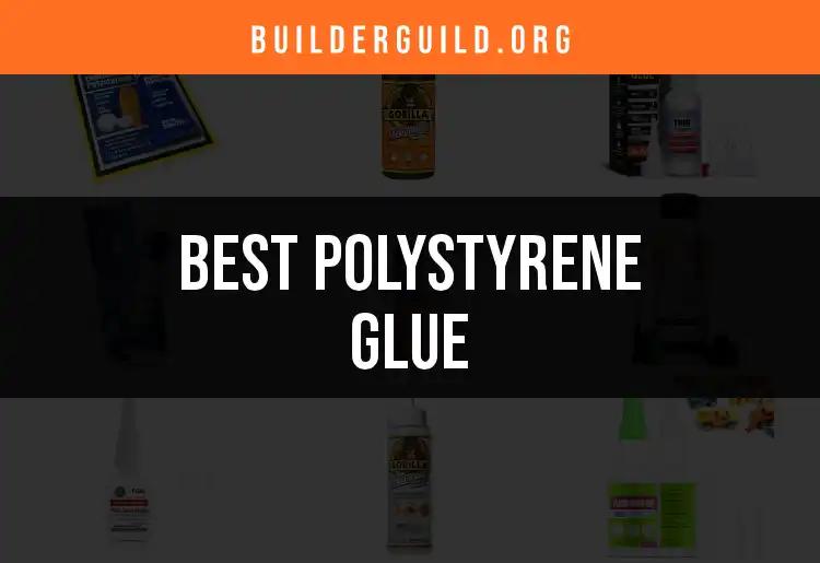 16 Best Polystyrene Glues to Elevate Your Projects