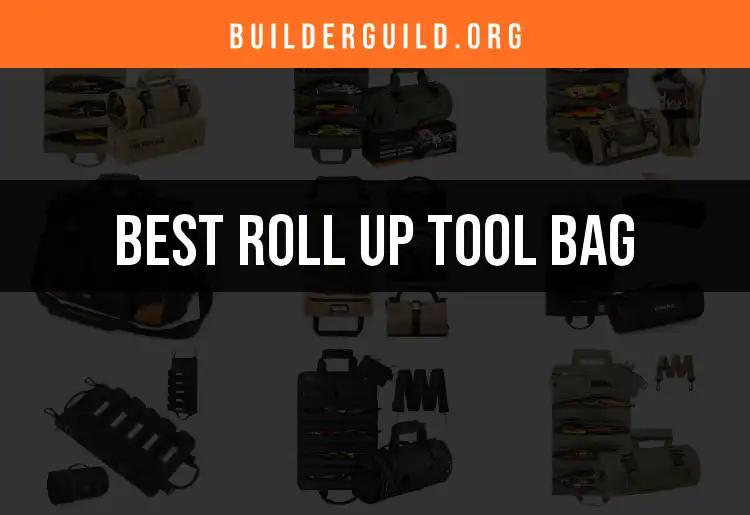 11 Top Roll Up Tool Bags for Ultimate Convenience