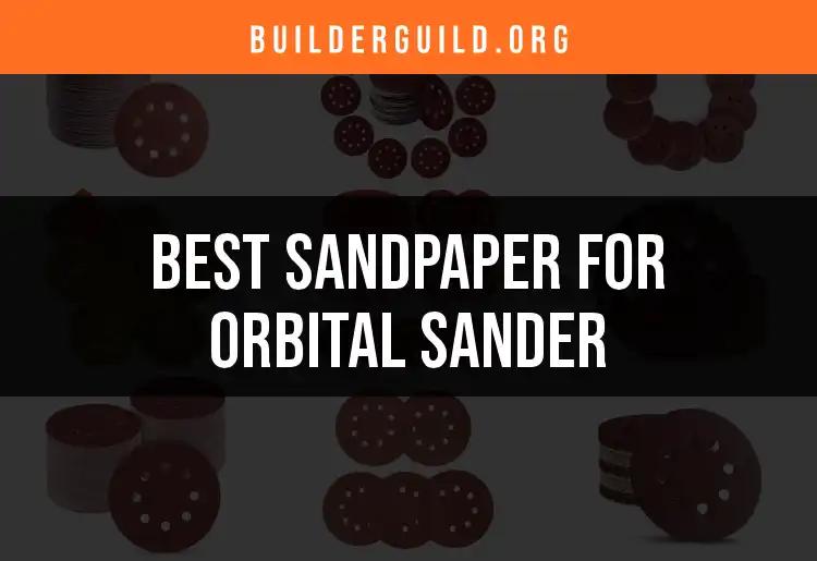 14 Best Sandpaper for Orbital Sander Reviewed