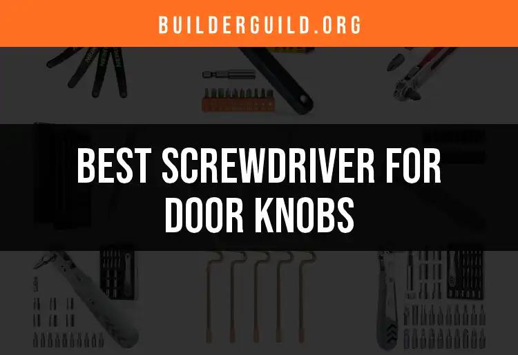 11 Essential Screwdrivers for Door Knobs You Need Now