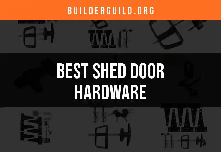 Top 10 Shed Door Hardware Choices for Every Builder