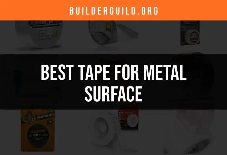 15 Best Tapes for Metal Surfaces You Should Consider