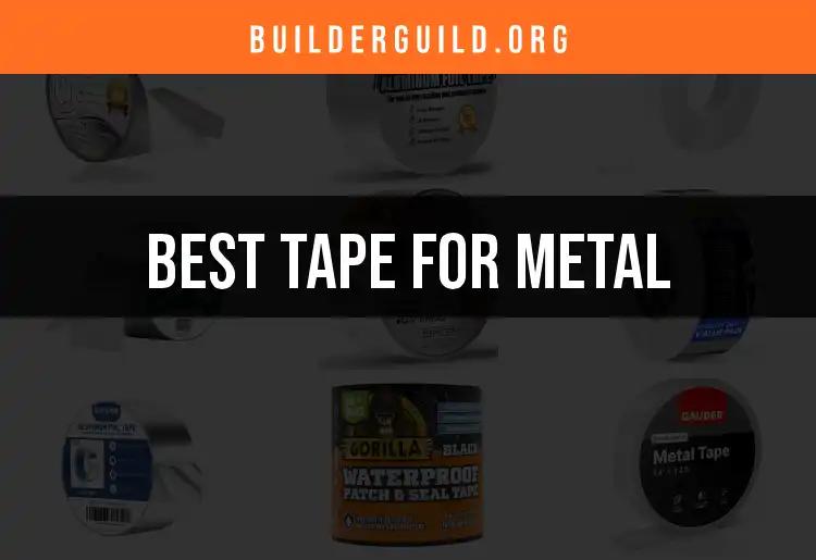 14 Best Tapes for Metal: Choose the Right One for Your Project