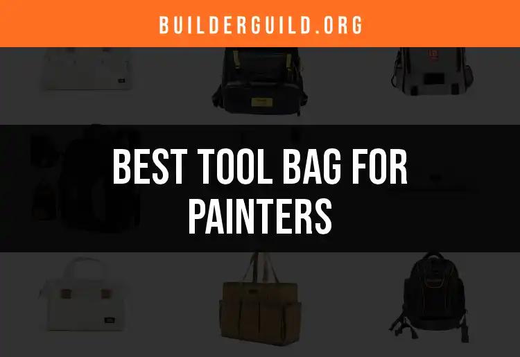 14 Best Tool Bags for Painters to Enhance Your Craft