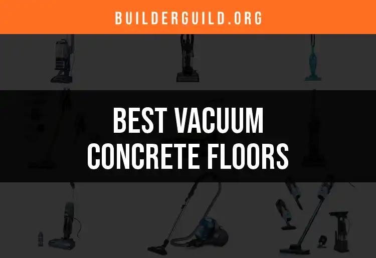18 Best Ways to Vacuum Concrete Floors Efficiently