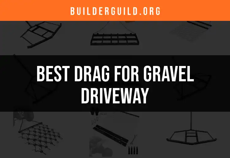 13 Best Drags for Gravel Driveway Perfection