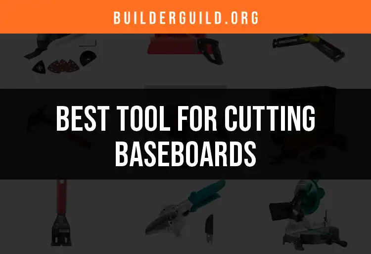 16 Tools for Cutting Baseboards: Top Picks for Precision