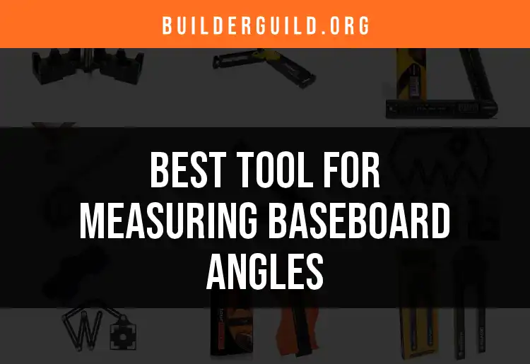 Top 13 Tools for Measuring Baseboard Angles